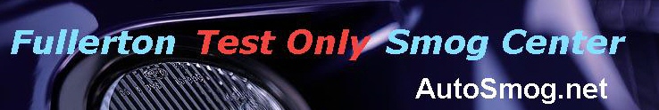 Fullerton Anaheim Smog Check - Test Only
